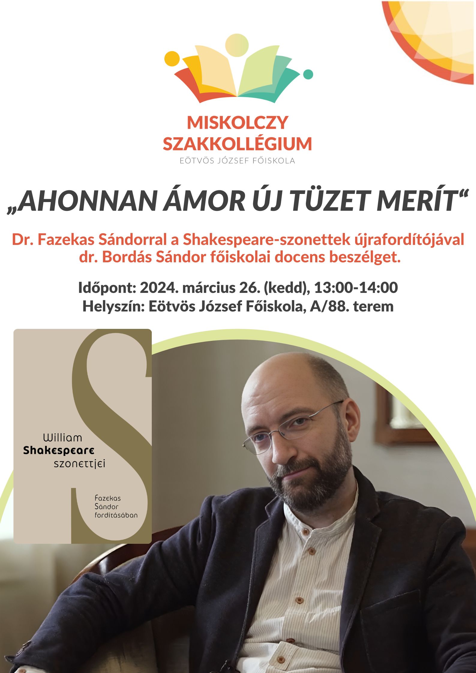 Dr. Fazekas Sándorral a Shakespeare-szonettek újrafordítójával dr. Bordás Sándor főiskolai docens beszélget. 